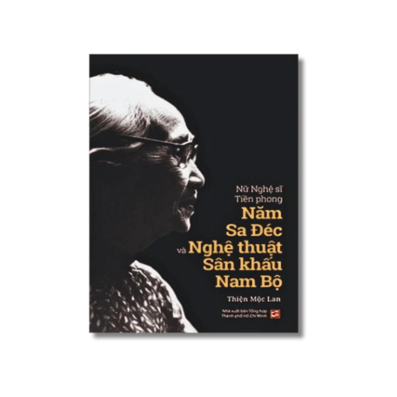 Nữ Nghệ sĩ Tiền Phong Năm Sa Đéc và nghệ thuật sân khấu Nam Bộ - Thiện Mộc Lan 725427
