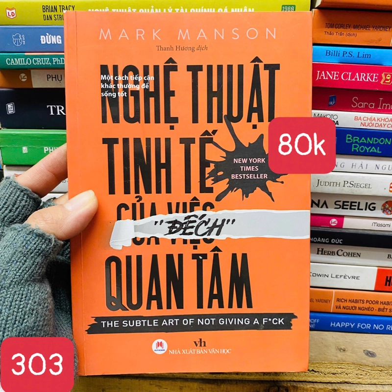 NGHỆ THUẬT TINH TẾ CỦA VIỆC "ĐẾCH" QUAN TÂM - Tác giả: Mark Manson - SỐ 303 395875