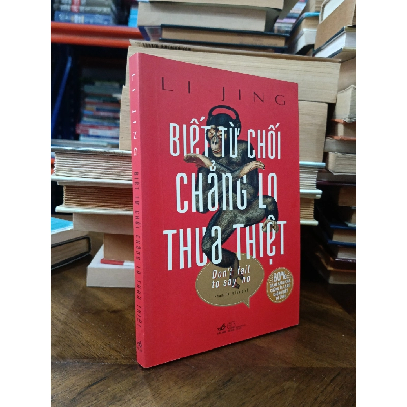 Biết từ chối chẳng lo thua thiệt - Li Jing (Phạm Thị Hiền dịch) 506615