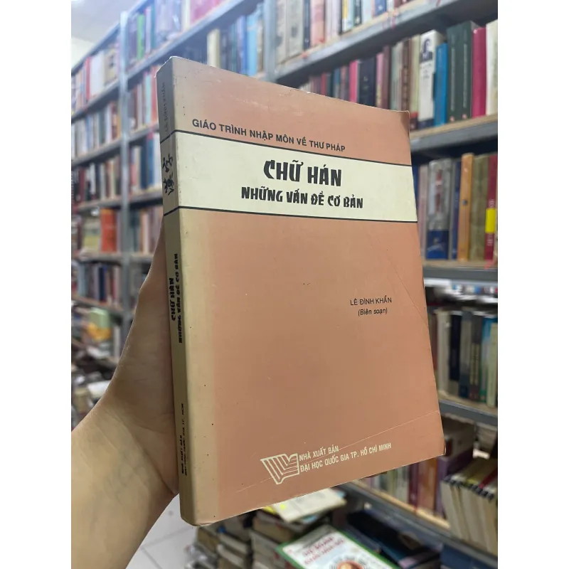 CHỮ HÁN NHỮNG VẤN ĐỀ CƠ BẢN - LÊ ĐÌNH KHẨN  1038022