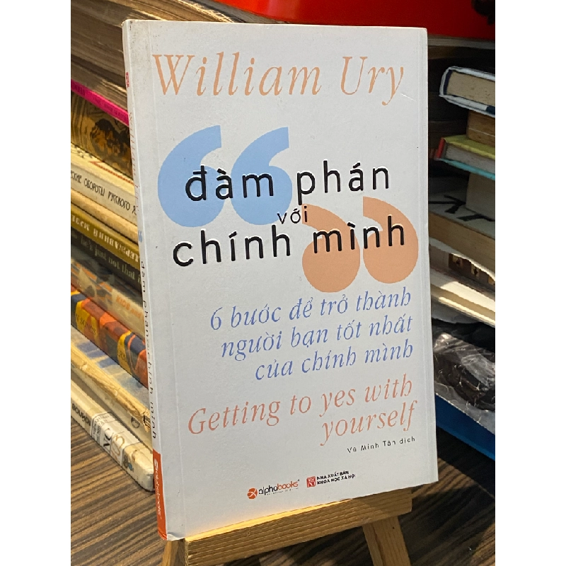 Đàm phán với chính mình - William Ury ( Vũ Minh Tân dịch ) 451999