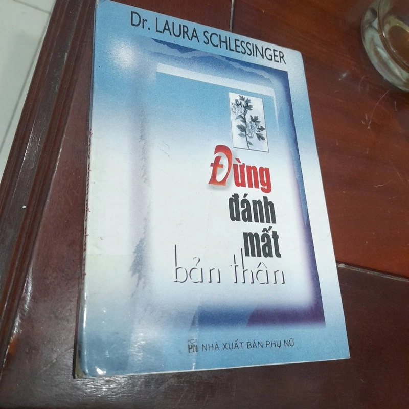 Dr. Laura Schlessinger - ĐỪNG ĐÁNH MẤT BẢN THÂN 276196