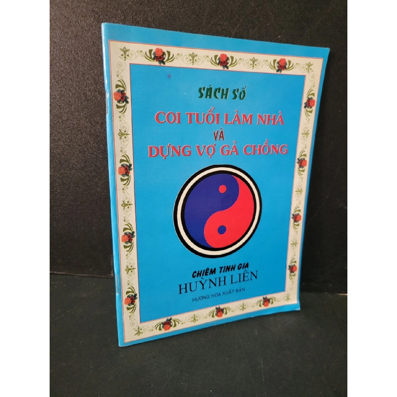 Sách số coi tuổi làm nhà và dựng vợ gả chồng mới 90% bẩn nhẹ, tróc bìa nhẹ Chiêm tinh gia Huỳnh Liên HCM1604 TÂM LINH - TÔN GIÁO - THIỀN 918815