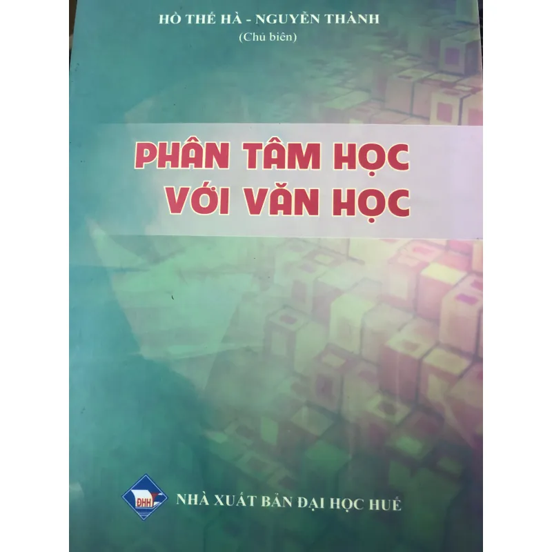 Phân tâm học với văn học - Hồ Thế Hà, Nguyễn Thành 760070