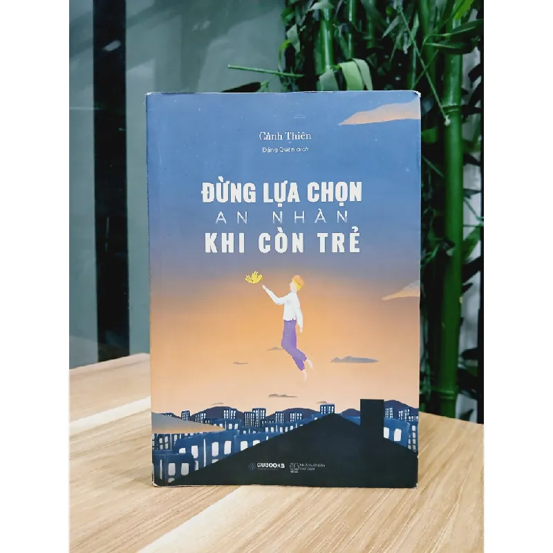 Đừng lựa chọn an nhàn khi còn trẻ- Cảnh Thiên 700764