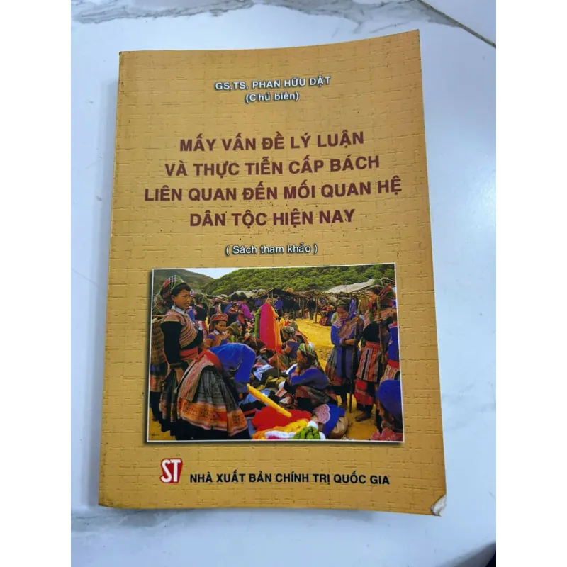 Mấy Vấn Đề Lý Luận Và Thực Tiễn Cấp Bách Liên Quan Đến Mối Quan Hệ Dân Tộc Hiện Nay 696160