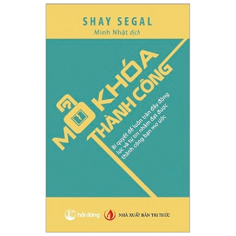 Mở Khóa Thành Công - Bí Quyết Để Luôn Tràn Đầy Động Lực Và Tự Tin Nhằm Đạt Được Thành Công Bạn Mơ Ước - Shay Segal ASB.PO Oreka-Blogmeo120125 376082