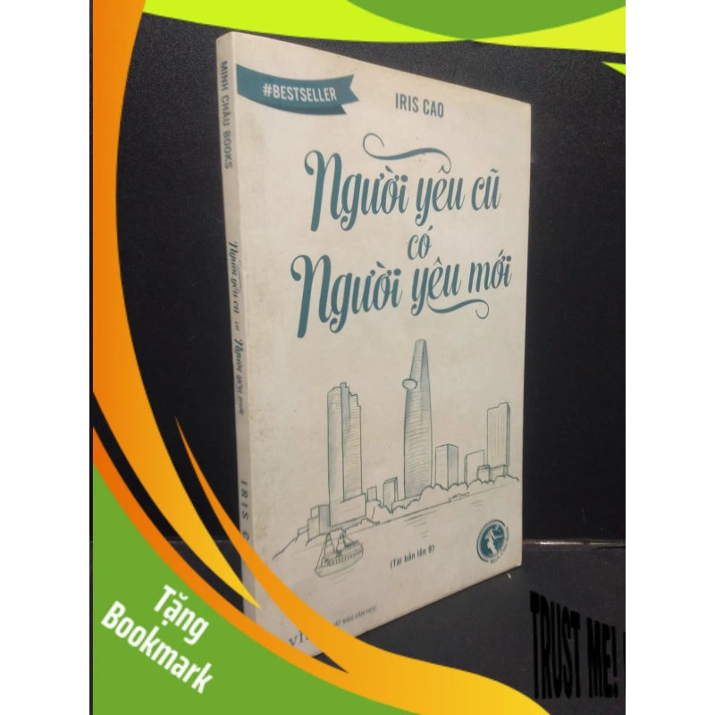 (TẶNG BOOKMARK) Người Yêu Cũ Có Người Yêu Mới Iris Cao mới 70% (ố vàng, bẩn bìa) 2015 RBK0605 tình yêu 949115