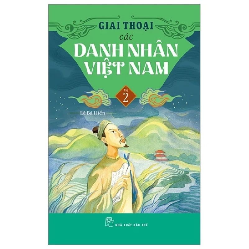 Giai Thoại Các Danh Nhân Việt Nam - Tập 2 - Lê Bá Hiền 403689