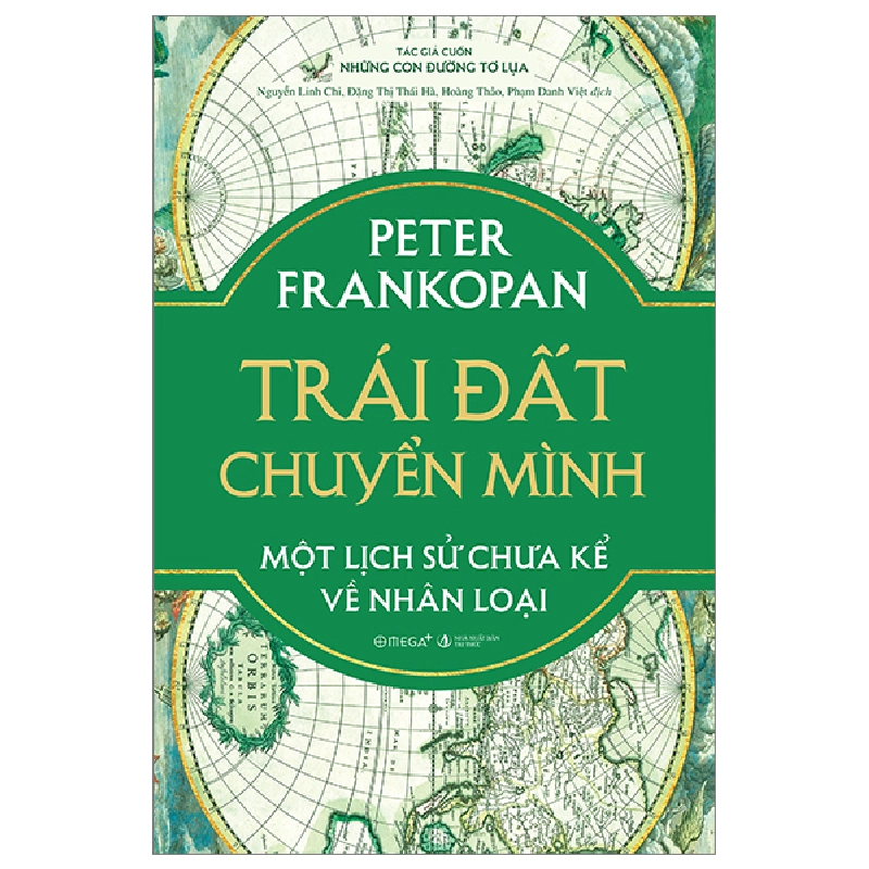 Trái Đất Chuyển Mình - Một Lịch Sử Chưa Kể Về Nhân Loại (Bìa Cứng) - Peter Frankopan ASB.PO Oreka-Blogmeo120125 375278