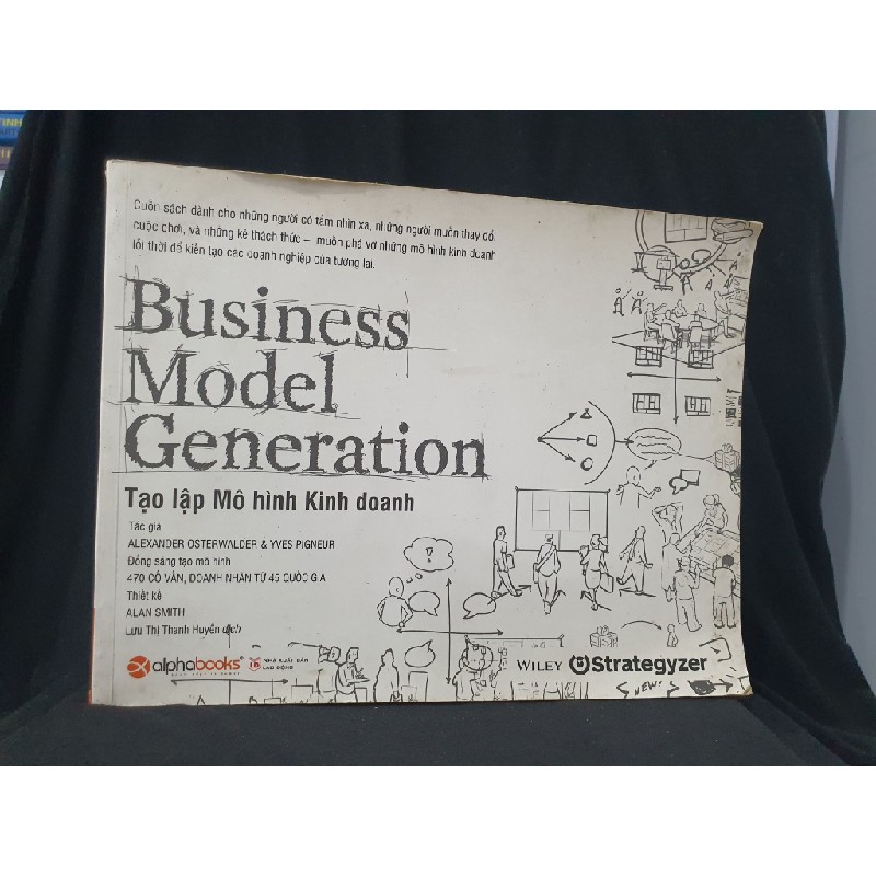 BUSINESS MODEL GENERATION Tạo lập mô hình kinh doanh mới 80% 2016 HSTB.HCM205 ALEXANDER OSTERWALDER & YVES PIGNEUR SÁCH KINH TẾ - TÀI CHÍNH - CHỨNG KHOÁN Oreka-Blogmeo 163602