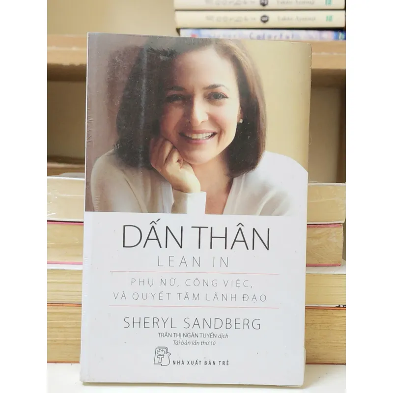 DẤN THÂN (Lean in) - PHỤ NỮ, CÔNG VIỆC & QUYẾT TÂM LÃNH ĐẠO (Sheryl Sandberg) 744205