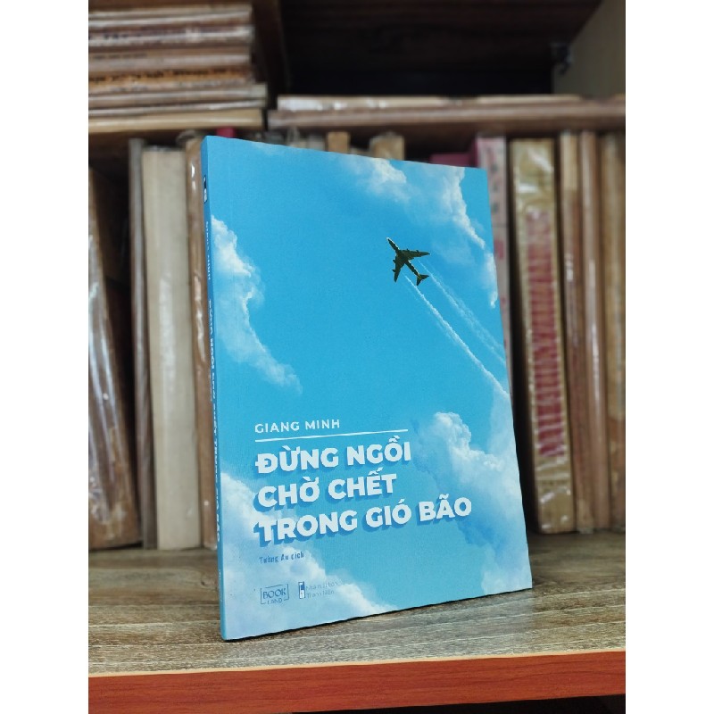 Đừng ngồi chờ chết trong gió bão - Giang Minh 120750