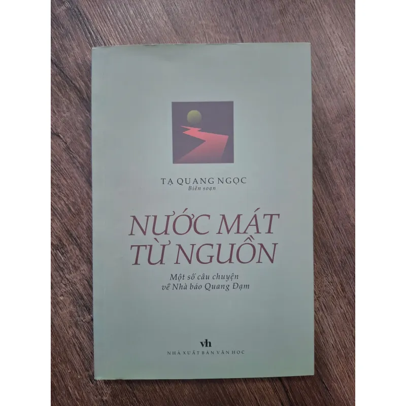 Nước mát từ nguồn - Tạ Quang Ngọc (Biên soạn) - Hồi ký / Tư liệu 754833