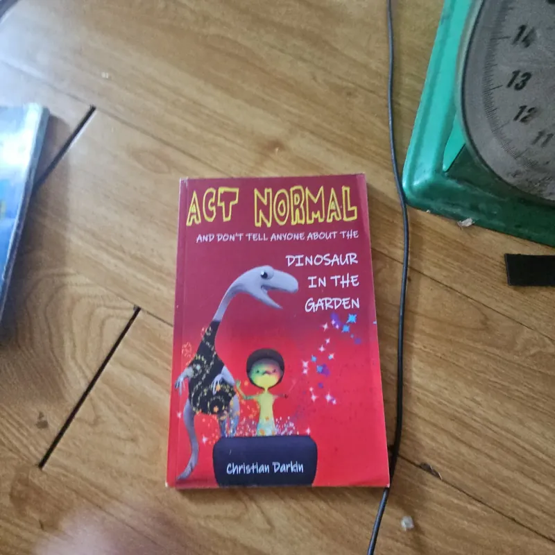 Act normal and don't tell anyone about the dinosaur in the garden 739577