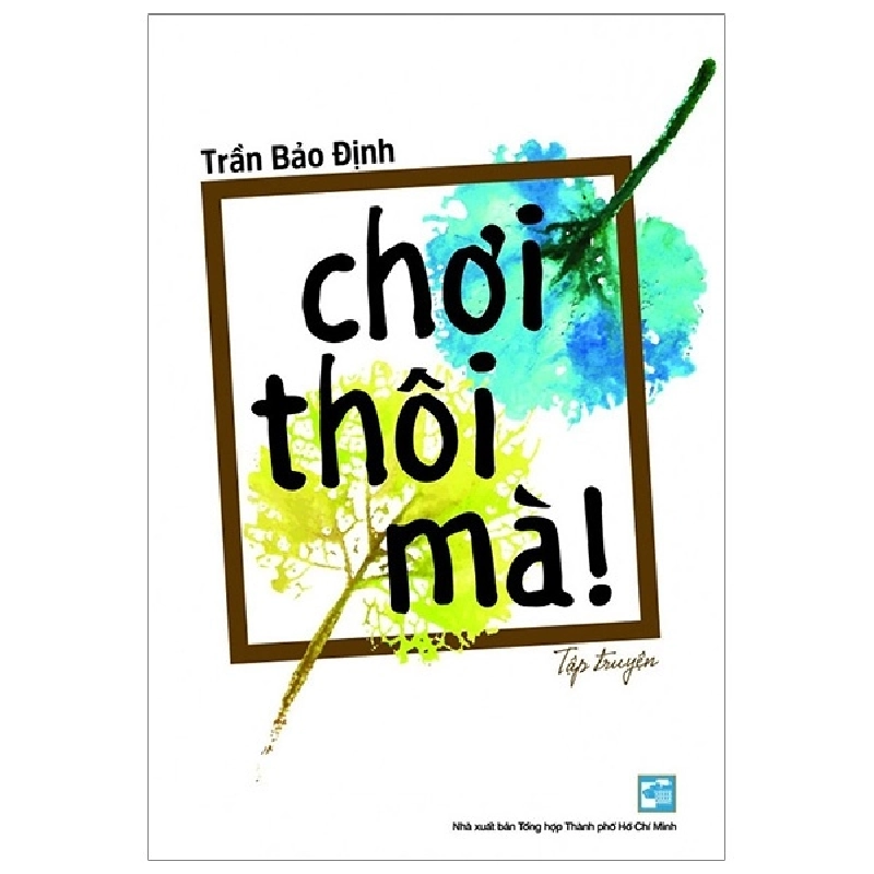 Chơi Thôi Mà! - Trần Bảo Định 287964