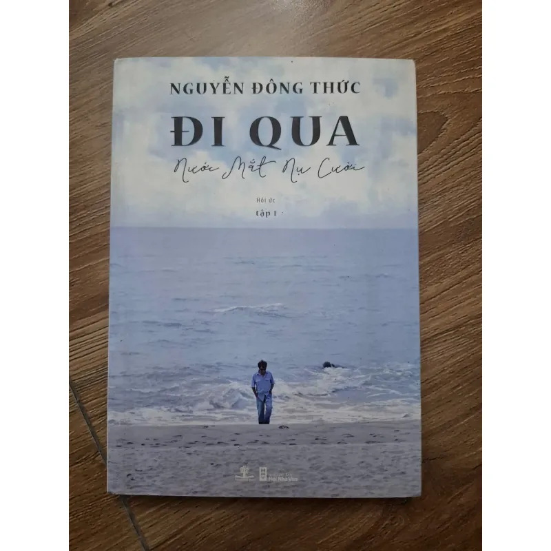 Đi qua nước mắt nụ cười (Hồi ức tập 1) - Nguyễn Đông Thức - Hồi ký 781166