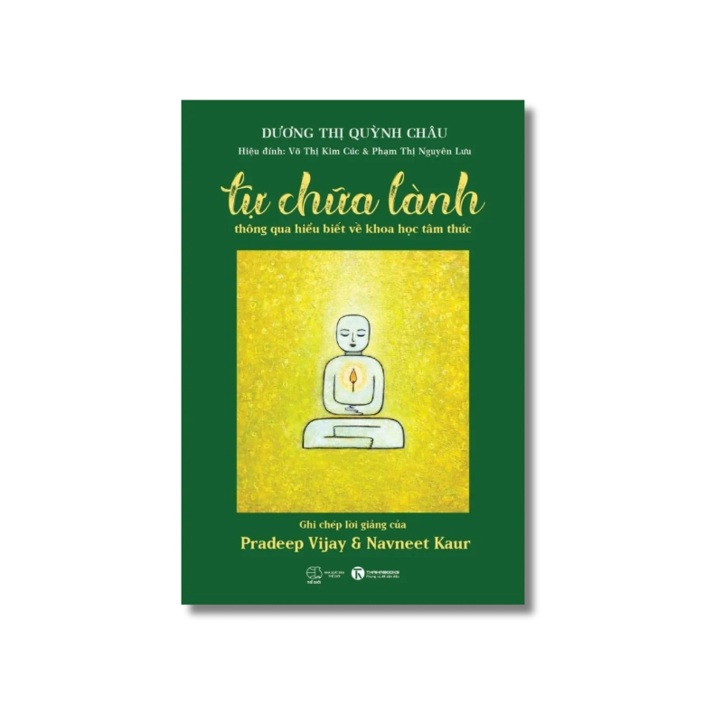 Tự chữa lành thông qua hiểu biết về khoa học tâm thức (Tập 1) - Dương Thị Quỳnh Châu 725003