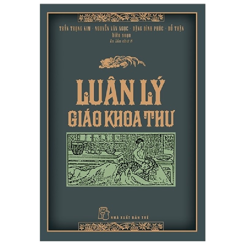 Luân Lý Giáo Khoa Thư (Bìa Cứng) - Trần Trọng Kim, Nguyễn Văn Ngọc, Đặng Đình Phúc, Đỗ Thận 70772