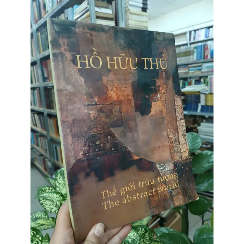 HỒ HỮU THỦ THẾ GIỚI TRỪU TƯỢNG 558062