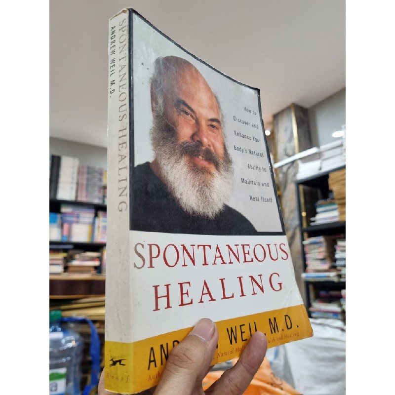 SPONTANEOUS HEALING : HOW TO DISCOVER AND ENHANCE YOUR BODY'S NATURAL ABILITY TO MAINTAIN AND HEAL ITSELF - Andrew Well 143260