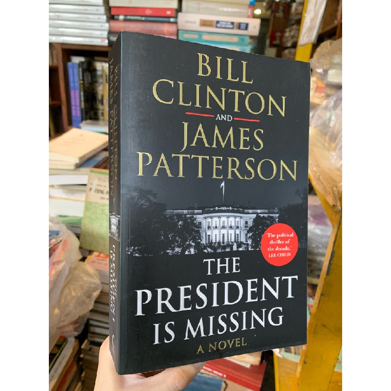 THE PRESIDENT IS MISSING - Bill Clinton and James Patterson 196252