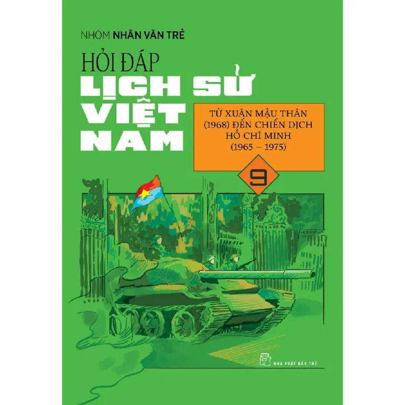 Sách - Hỏi Đáp Lịch Sử Việt Nam 09: Từ Xuân Mậu Thân (1968) Đến Chiến Dịch Hồ Chí Minh (1965-1975) - NXB Trẻ - NENA2509 Blogmeo21025 580173