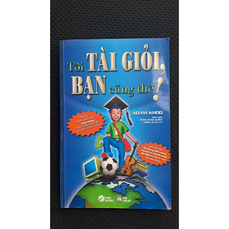 Tôi tài giỏi, Bạn cũng thế! - Adam Khoo 762741