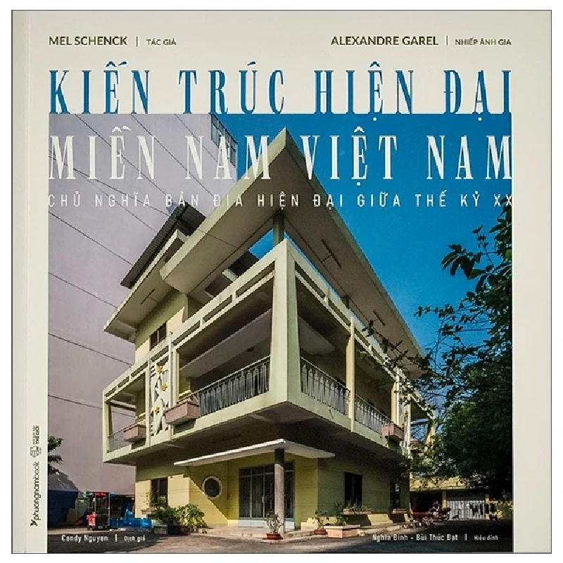 Kiến Trúc Hiện Đại Miền Nam Việt Nam - Chủ Nghĩa Bản Địa Hiện Đại Giữa Thế Kỷ XX - Mel Schenck, Alexandre Garel 312000