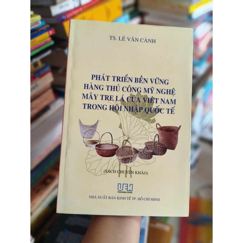 Phát triển bền vững hàng thủ công mỹ nghệ mây tre lá của Việt Nam trong hội nhập quốc tế 502982