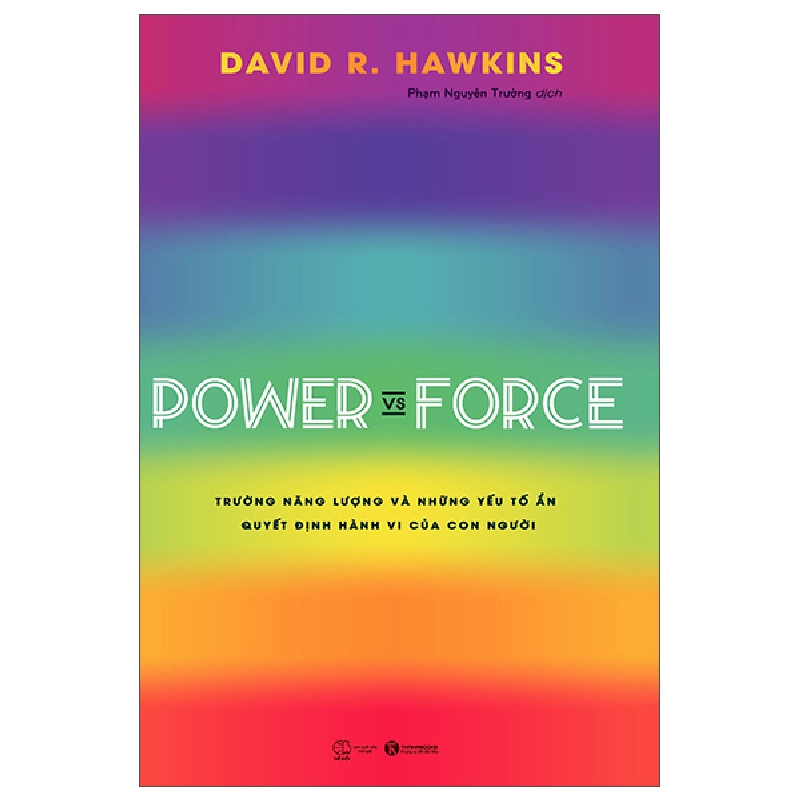 Power vs force - Trường năng lượng và những nhân tố quyết định tinh thần, sức khoẻ con người - David R. Hawkins 2020 New 100% HCM.PO 28789