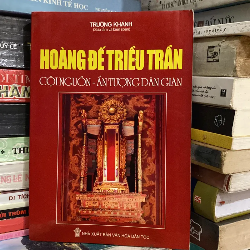HOÀNG ĐẾ TRIỀU TRẦN, CỘI NGUỒN - ẤN TƯỢNG DÂN GIAN (XB 2010) 478607