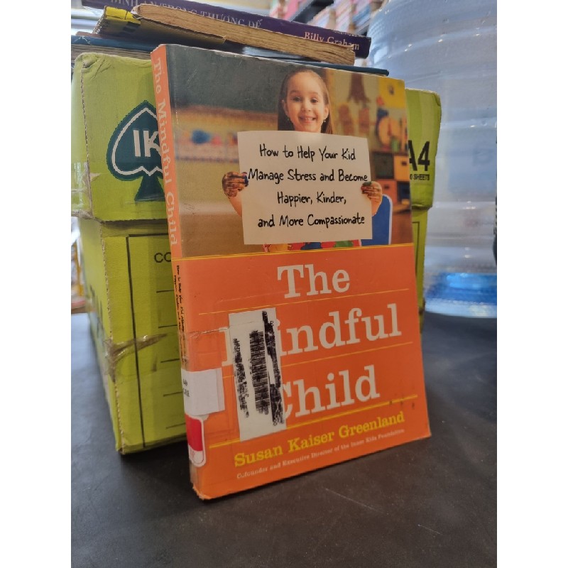 THE MINDFUL CHILD : How to Help Your Kid Manage Stress and Become Happier, Kinder, and More Compassionate - Susan Kaiser Greenland 162955