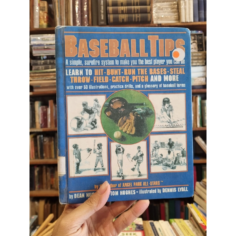 BASEBALL TIPS : Learn To Hit-Bunt-Run The Bases-Steal Throw-Field-Catch-Pitch and More - Dean Hughes, Tom Hughes 201907