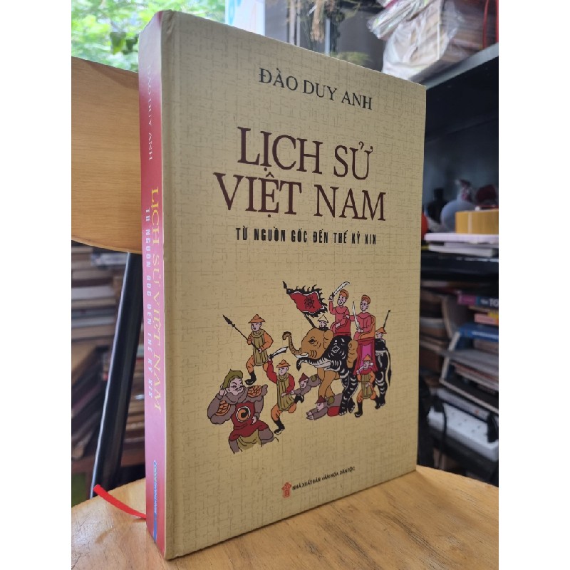 LỊCH SỬ VIỆT NAM : TỪ NGUỒN GỐC ĐẾN THẾ KỶ XIX - ĐÀO DUY ANH (2018) 119412