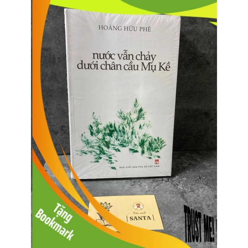 (TẶNG BOOKMARK) Nước vẫn chảy dưới chân cầu Mụ Kề- Hoàng Hữu Phê Sách văn học RBK0302 950193
