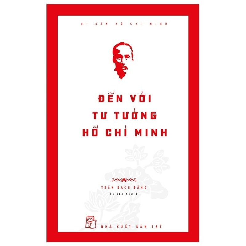 Di Sản Hồ Chí Minh - Đến Với Tư Tưởng Hồ Chí Minh - Trần Bạch Đằng 144407