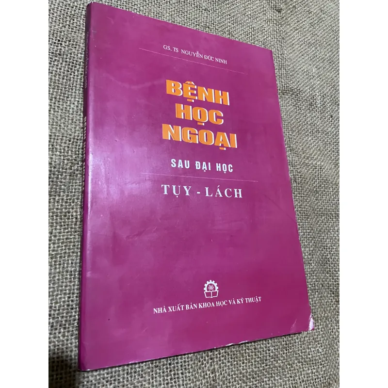 GS, TS NGUYỄN ĐỨC NINH , BỆNH HỌC NGOẠI KHO SAU ĐẠI HỌC TỤY - LÁCH, SÁCH KHỔ LỚN 569882