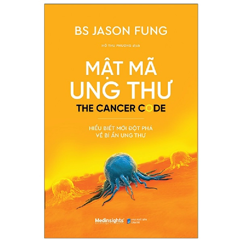 Mật Mã Ung Thư - Hiểu Biết Mới Đột Phá Về Bí Ẩn Ung Thư - BS Jason Fung 294083