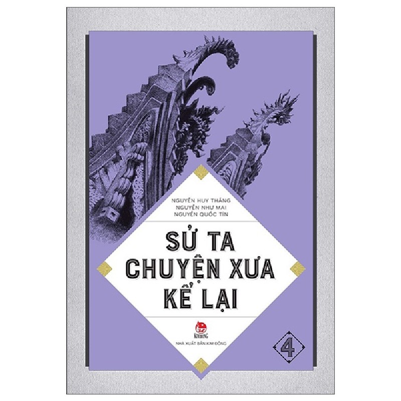 Sử Ta - Chuyện Xưa Kể Lại - Tập 4 - Nguyễn Như Mai, Nguyễn Quốc Tín, Nguyễn Huy Thắng 165939