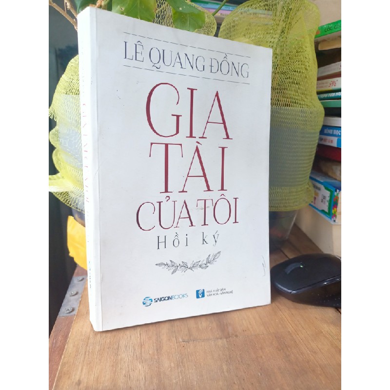 Gia Tài Của Tôi Hồi Ký - Lê Quang Đồng 121897