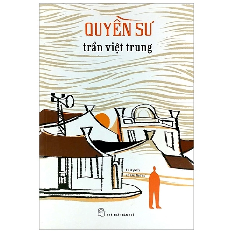 Quyền Sư - Trần Việt Trung (Mới 100%) Tiểu thuyết, NXB Trẻ - SÁCH ĐẠI HỌC 482267