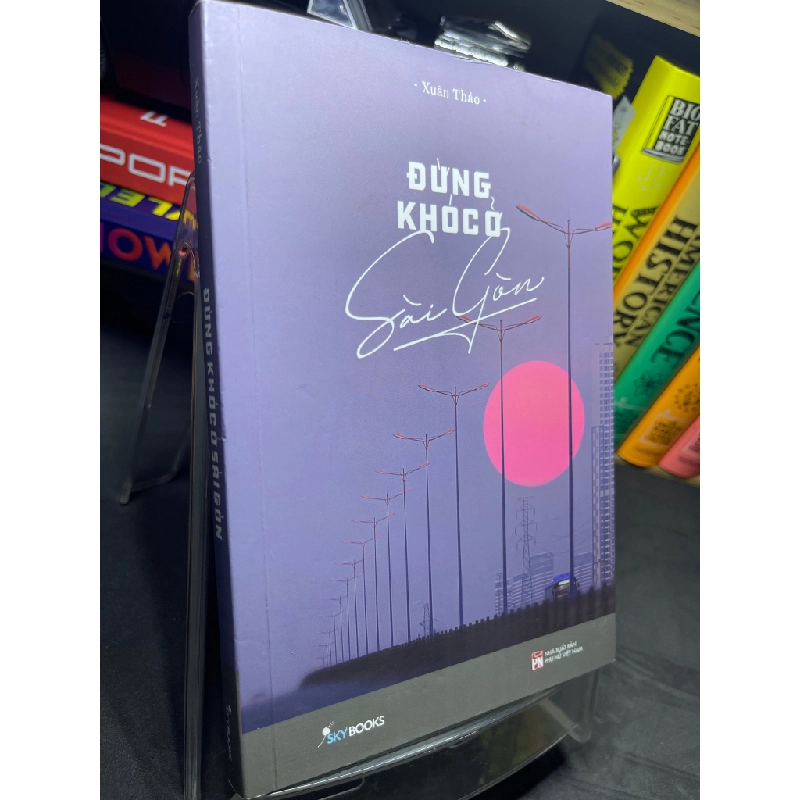 Đừng khóc ở Sài Gòn 2022 mới 90% Xuân Thảo HPB2205 SÁCH VĂN HỌC 459368