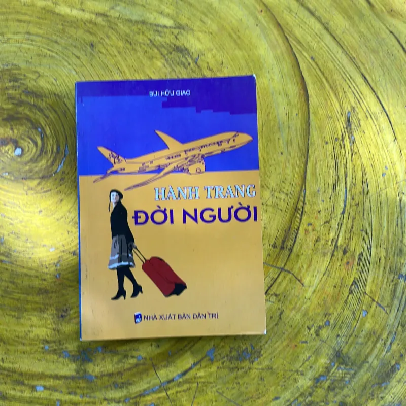 HÀNH TRANG ĐỜI NGƯỜI - BÙI HỮU GIAO 929784