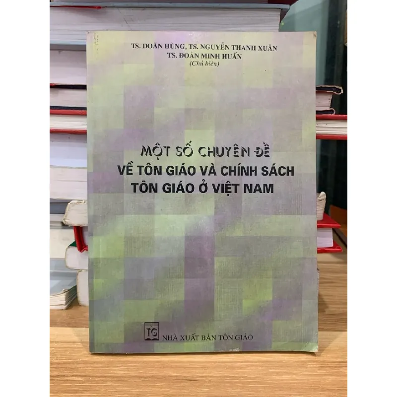 Một số chuyên đề về tôn giáo và chính sách tôn giáo ở Việt Nam 718342