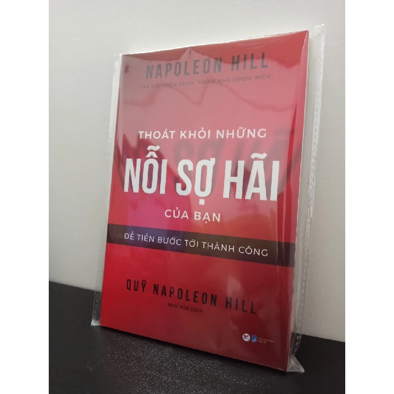 Thoát Khỏi Những Nỗi Sợ Hãi Của Bạn Dể Tiến Bước Tới Thành Công - Napleon Hill New 100% ASB1403 911100