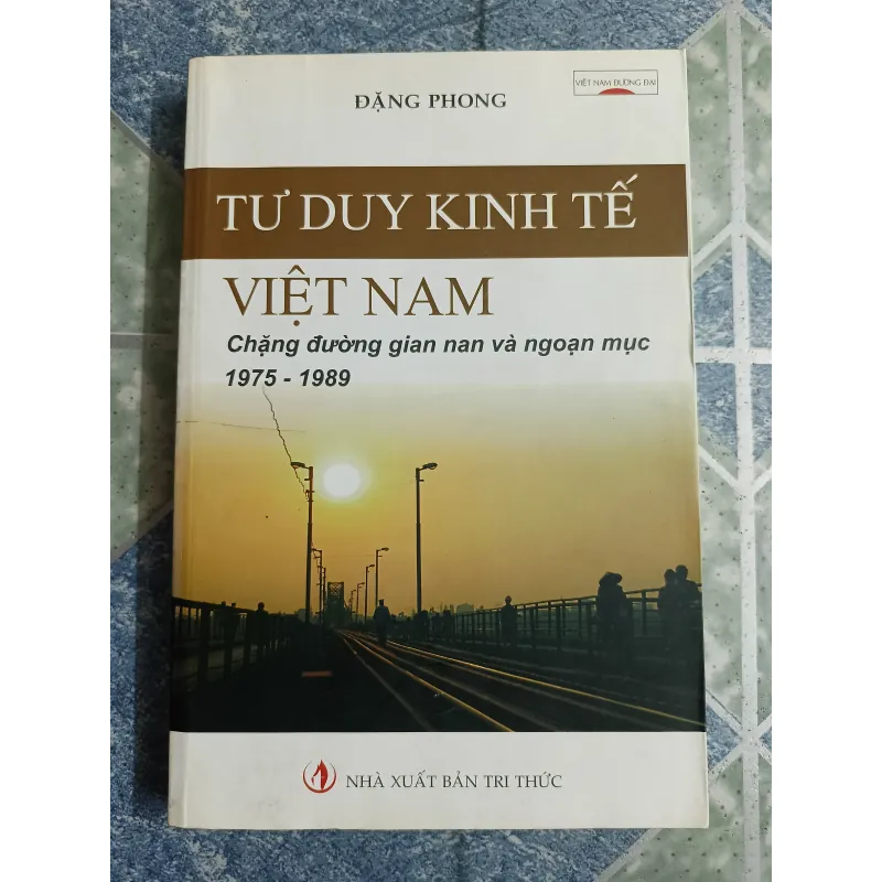 Tư duy kinh tế Việt Nam chặn đường gian nan và ngoạn mục 1975-1989 - Đặng Phong 564394