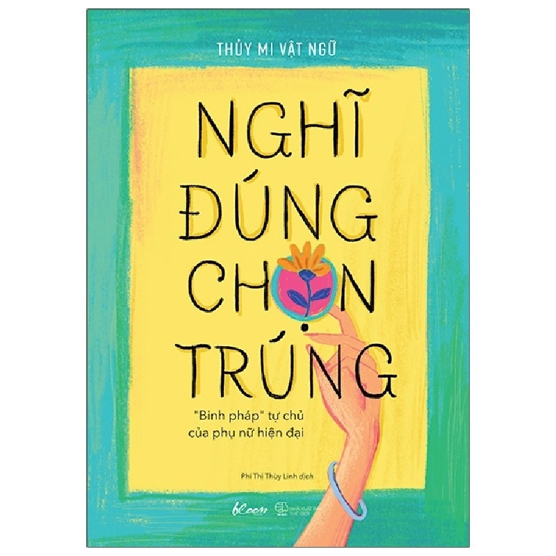 Nghĩ Đúng, Chọn Trúng - “Binh Pháp” Tự Chủ Của Phụ Nữ Hiện Đại - Thủy Mi Vật Ngữ ASB.PO Oreka Blogmeo 230225 515355