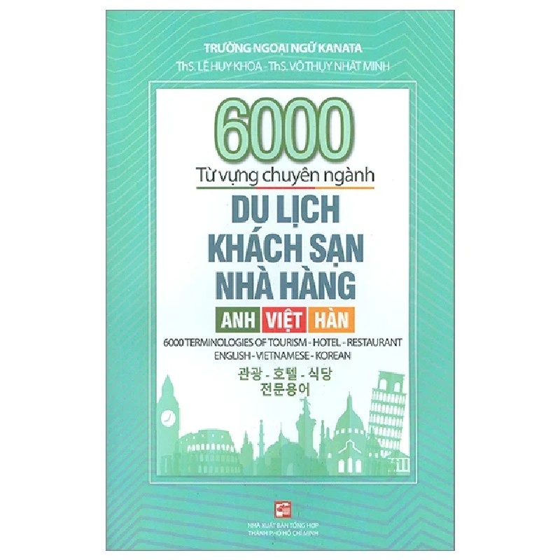 6000 Từ Vựng Chuyên Ngành Du Lịch-Khách Sạn-Nhà Hàng (Anh-Việt-Hàn) - ThS. Lê Huy Khoa, ThS. Võ Thụy Nhật Minh 184159