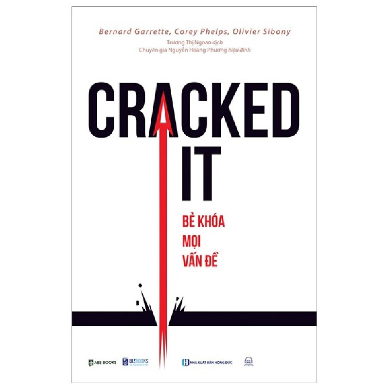 Cracked It! Bẻ Khoá Mọi Vấn Đề - Bernard Garrette, Corey Phelps, Olivier Sibony 143807